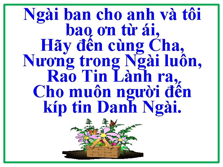 Ngài ban cho anh và tôi bao ơn từ ái, Hãy đến cùng Cha,