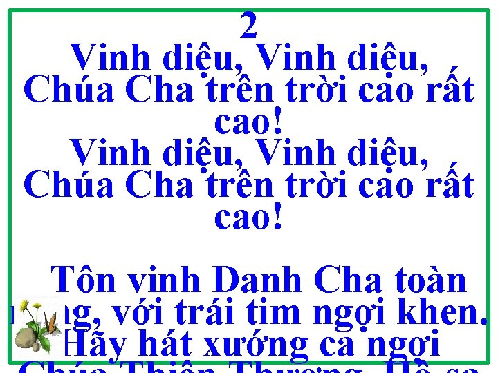 2 Vinh diệu, Chúa Cha trên trời cao rất cao! Tôn vinh Danh Cha