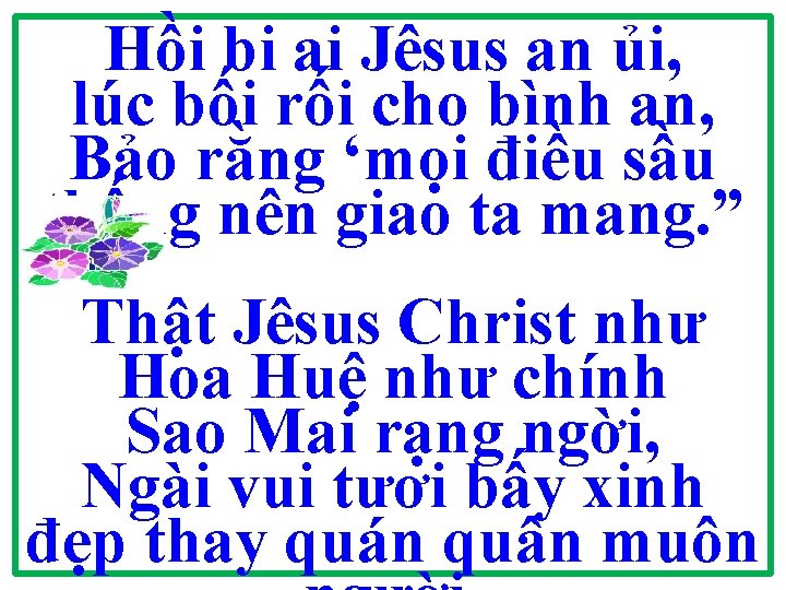 Hồi bi ai Jêsus an ủi, lúc bối rối cho bình an, Bảo rằng