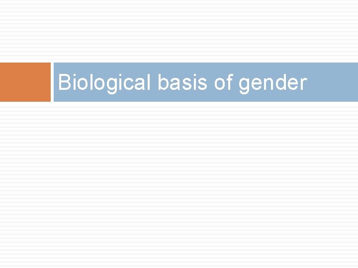 Biological basis of gender 