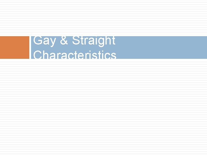 Gay & Straight Characteristics 