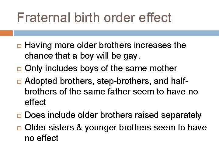 Fraternal birth order effect Having more older brothers increases the chance that a boy
