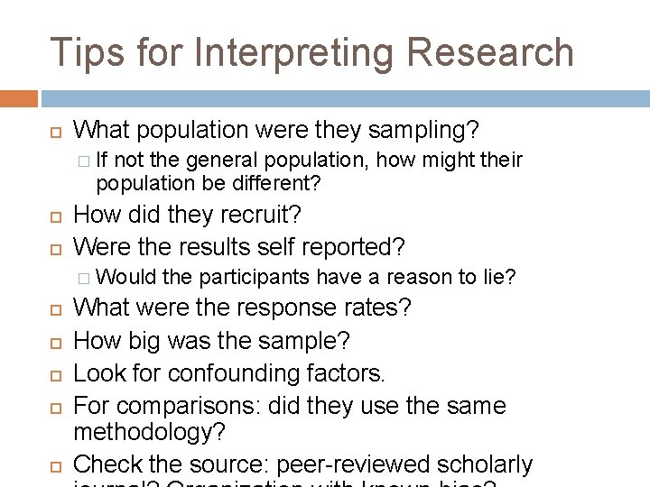 Tips for Interpreting Research What population were they sampling? � If not the general