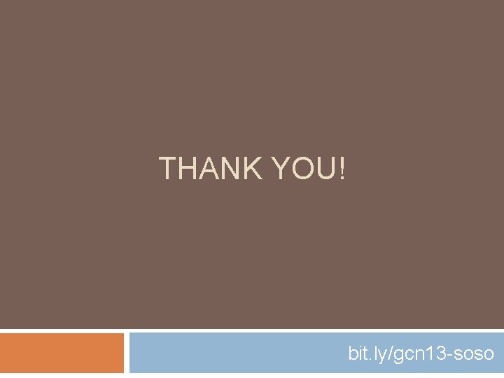THANK YOU! bit. ly/gcn 13 -soso 