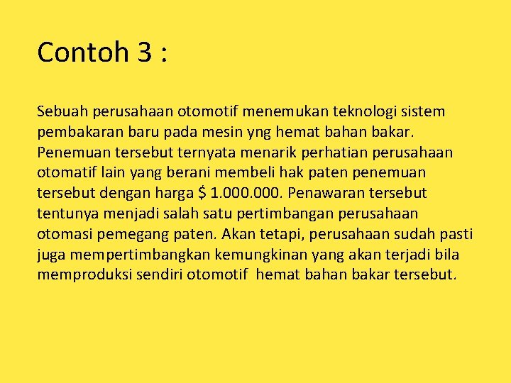 Contoh 3 : Sebuah perusahaan otomotif menemukan teknologi sistem pembakaran baru pada mesin yng