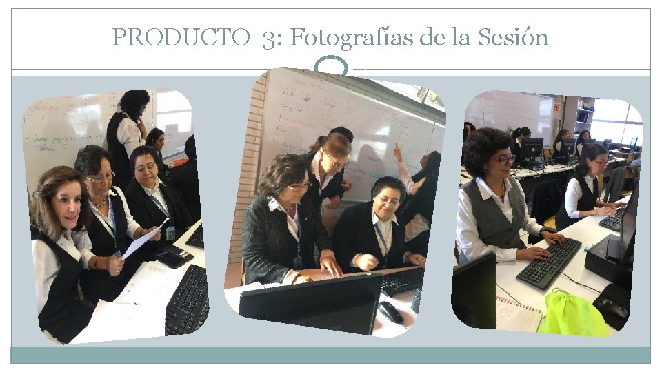 PRODUCTO 3: Fotografías de la Sesión 