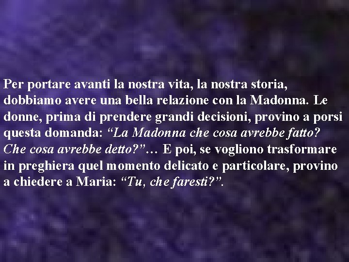 Per portare avanti la nostra vita, la nostra storia, dobbiamo avere una bella relazione