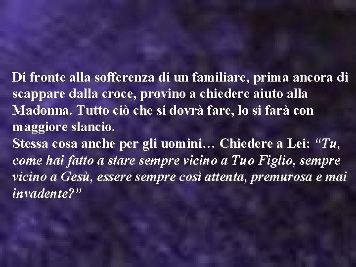 Di fronte alla sofferenza di un familiare, prima ancora di scappare dalla croce, provino