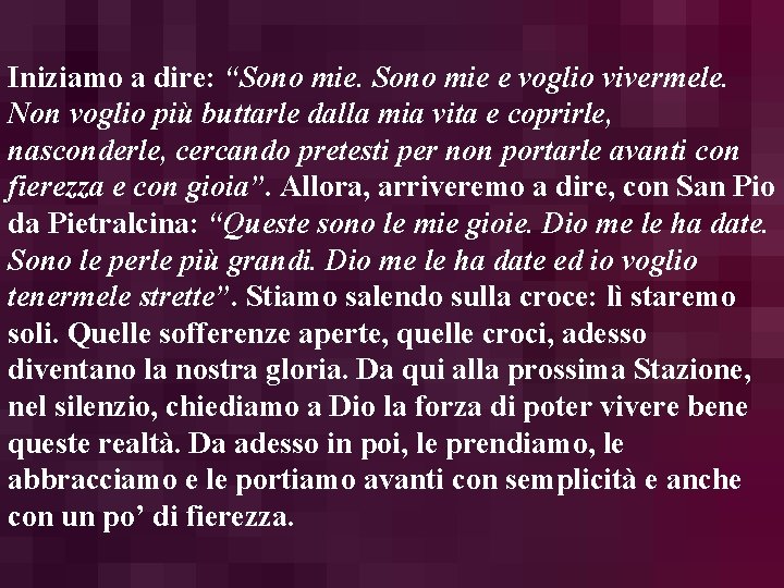 Iniziamo a dire: “Sono mie e voglio vivermele. Non voglio più buttarle dalla mia