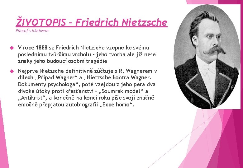 ŽIVOTOPIS – Friedrich Nietzsche Filosof s kladivem V roce 1888 se Friedrich Nietzsche vzepne ŽIVOTOPIS – Friedrich Nietzsche Filosof s kladivem V roce 1888 se Friedrich Nietzsche vzepne