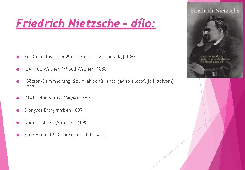 Friedrich Nietzsche – dílo: Zur Genealogie der Moral (Genealogie morálky) 1887 Der Fall Wagner