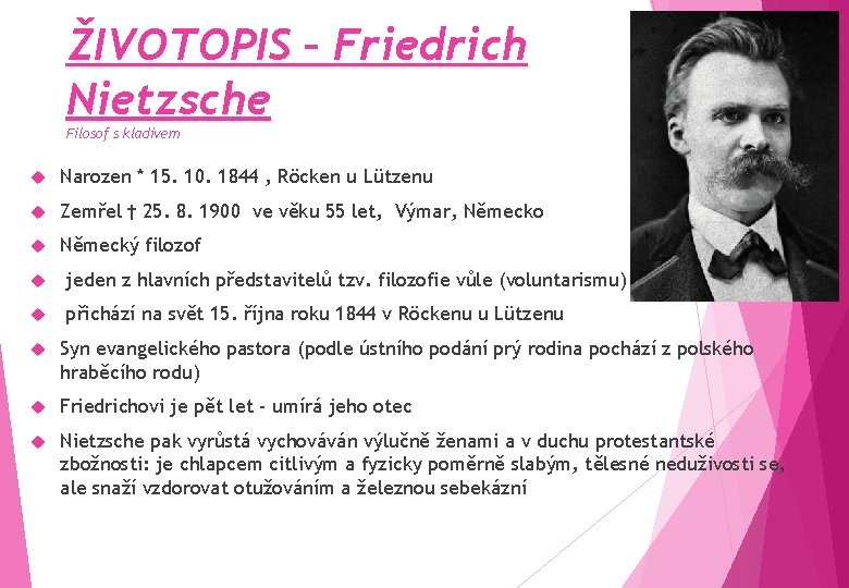 ŽIVOTOPIS – Friedrich Nietzsche Filosof s kladivem Narozen * 15. 10. 1844 , Röcken