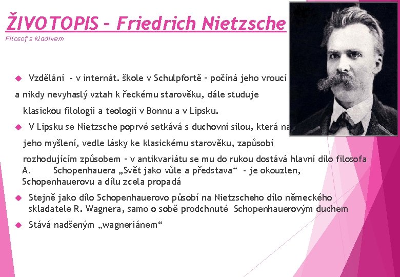 ŽIVOTOPIS – Friedrich Nietzsche Filosof s kladivem Vzdělání - v internát. škole v Schulpfortě ŽIVOTOPIS – Friedrich Nietzsche Filosof s kladivem Vzdělání - v internát. škole v Schulpfortě