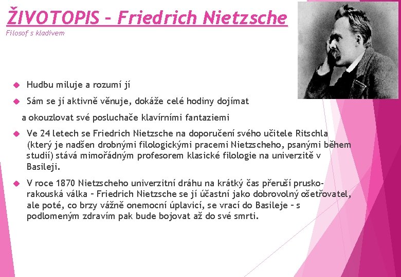 ŽIVOTOPIS – Friedrich Nietzsche Filosof s kladivem Hudbu miluje a rozumí jí Sám se