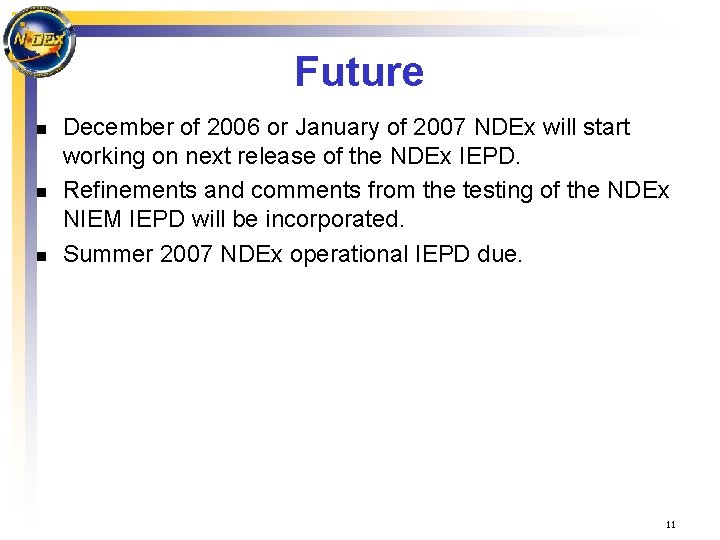 Future n n n December of 2006 or January of 2007 NDEx will start
