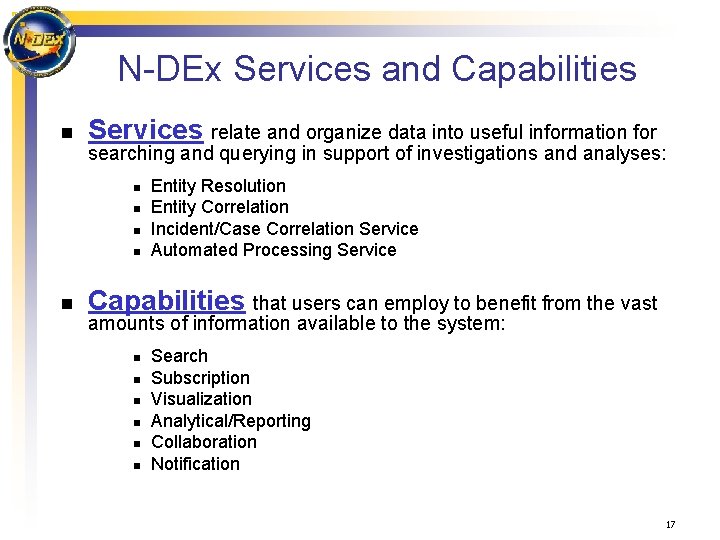 N-DEx Services and Capabilities n Services relate and organize data into useful information for