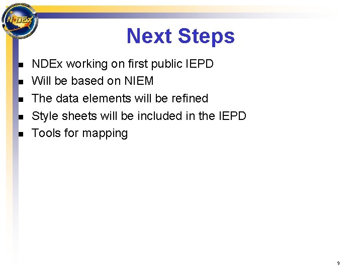 Next Steps n n n NDEx working on first public IEPD Will be based