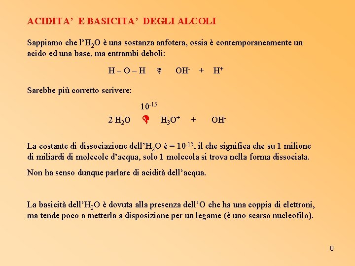 ACIDITA’ E BASICITA’ DEGLI ALCOLI Sappiamo che l’H 2 O è una sostanza anfotera,