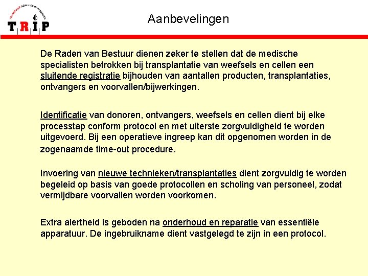 Aanbevelingen De Raden van Bestuur dienen zeker te stellen dat de medische specialisten betrokken