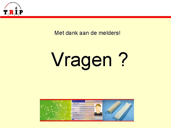 Met dank aan de melders! Vragen ? 