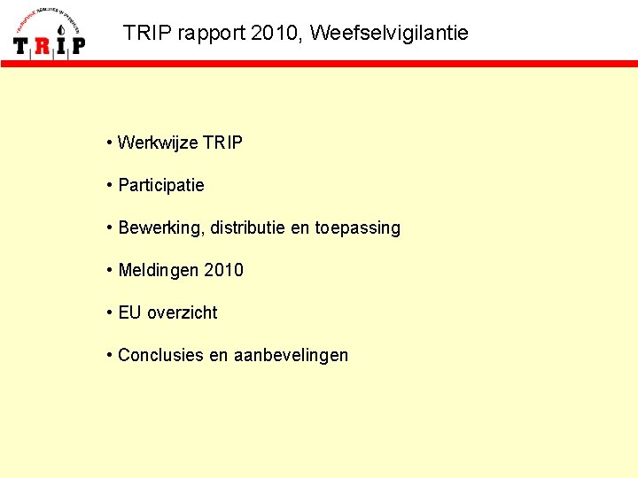 TRIP rapport 2010, Weefselvigilantie • Werkwijze TRIP • Participatie • Bewerking, distributie en toepassing
