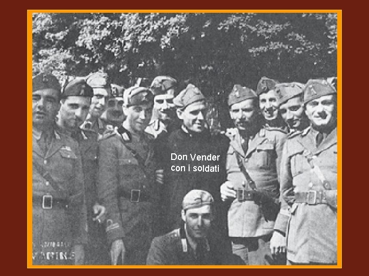 (6) D. V. con i soldati Don Vender con i soldati 
