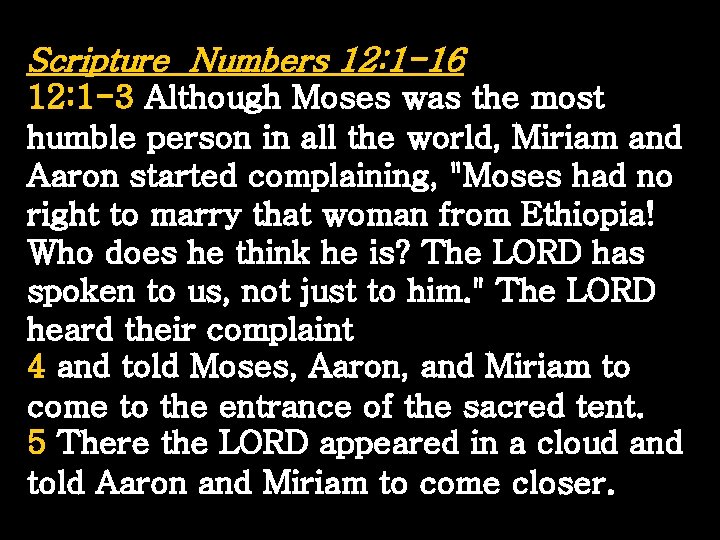 Scripture Numbers 12: 1 -16 12: 1 -3 Although Moses was the most humble