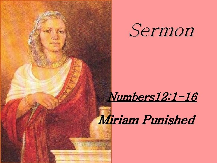 Sermon Numbers 12: 1 -16 Miriam Punished 