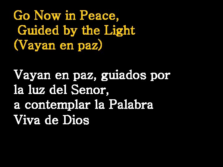 Go Now in Peace, Guided by the Light (Vayan en paz) Vayan en paz,