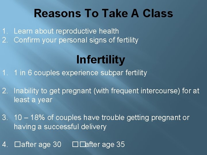 Reasons To Take A Class 1. Learn about reproductive health 2. Confirm your personal