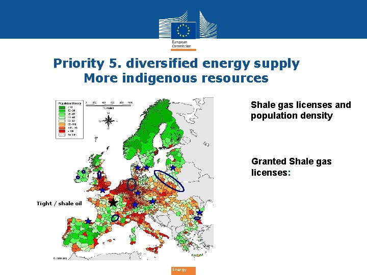  Priority 5. diversified energy supply More indigenous resources Shale gas licenses and population