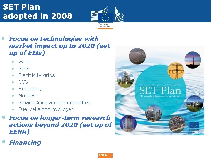 SET Plan adopted in 2008 • • • Focus on technologies with market impact