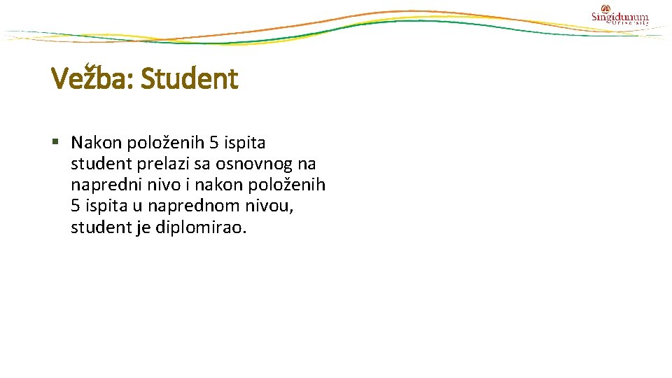 Vežba: Student § Nakon položenih 5 ispita student prelazi sa osnovnog na napredni nivo