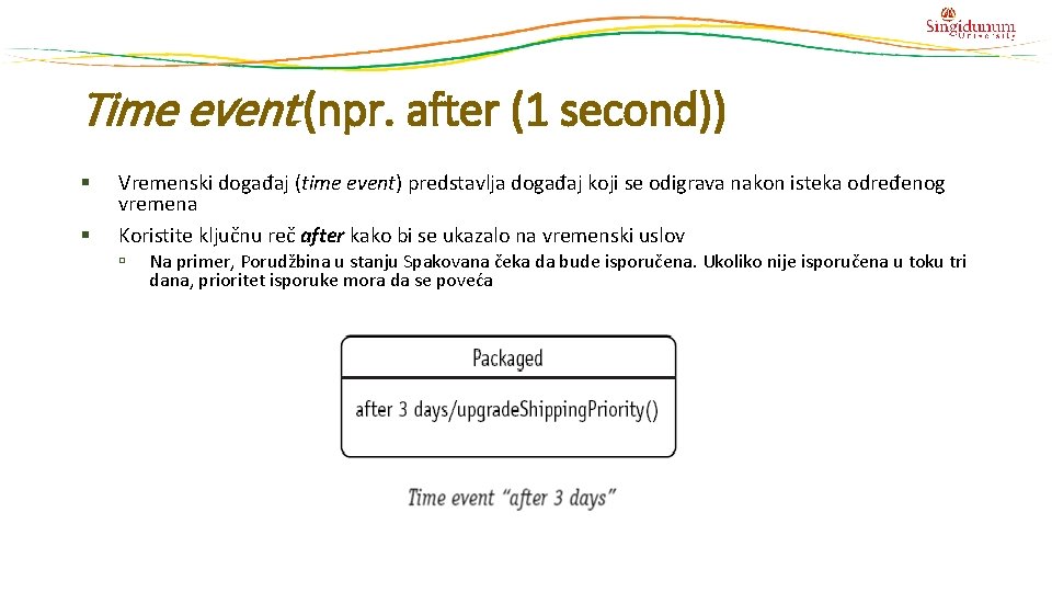 Time event (npr. after (1 second)) § § Vremenski događaj (time event) predstavlja događaj