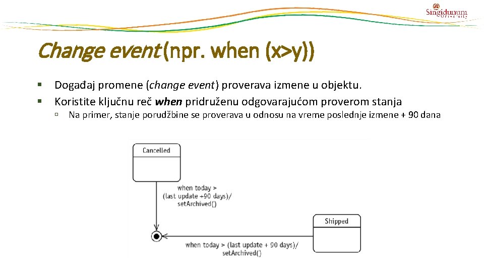 Change event (npr. when (x>y)) § Događaj promene (change event) proverava izmene u objektu.