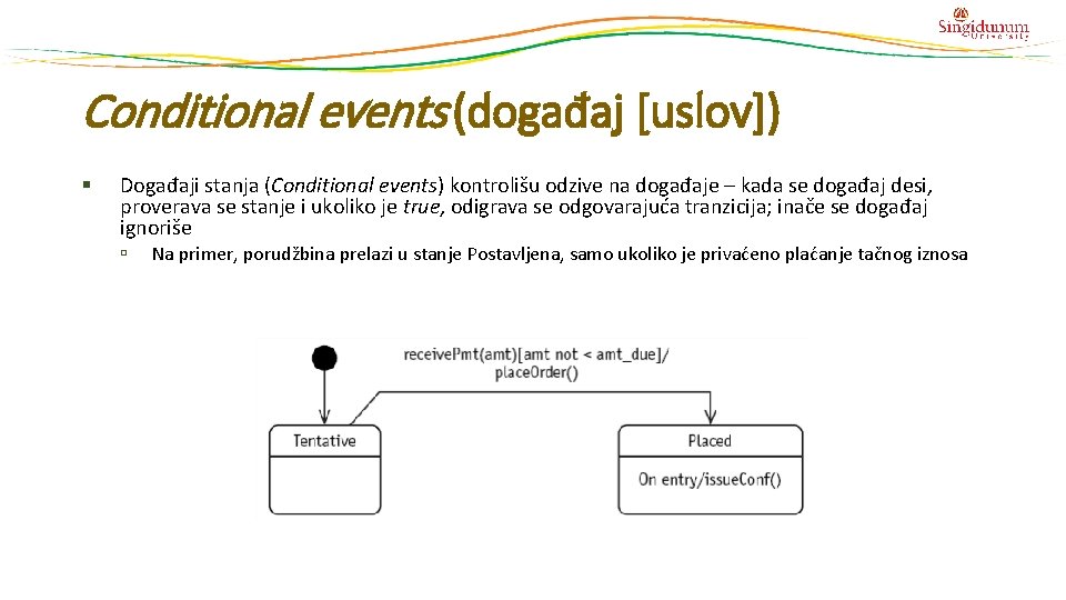 Conditional events (događaj [uslov]) § Događaji stanja (Conditional events) kontrolišu odzive na događaje –