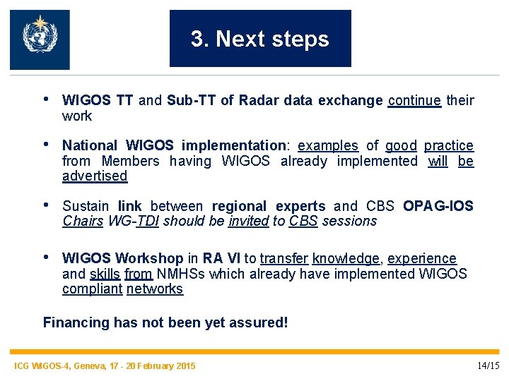 3. Next steps • WIGOS TT and Sub-TT of Radar data exchange continue their