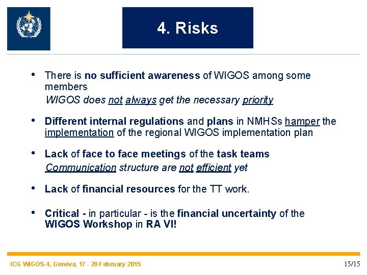 4. Risks • There is no sufficient awareness of WIGOS among some members WIGOS