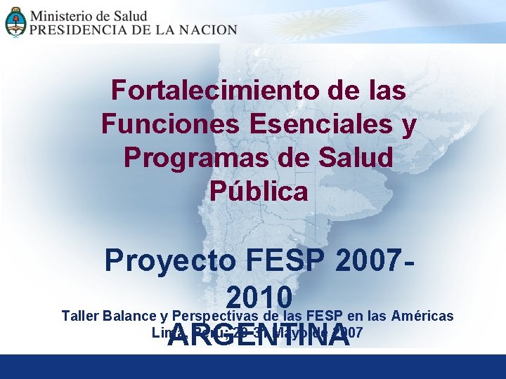 Fortalecimiento de las Funciones Esenciales y Programas de Salud Pública Proyecto FESP 20072010 Taller