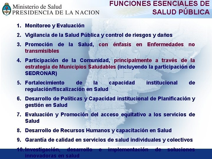 FUNCIONES ESENCIALES DE SALUD PÚBLICA 1. Monitoreo y Evaluación 2. Vigilancia de la Salud