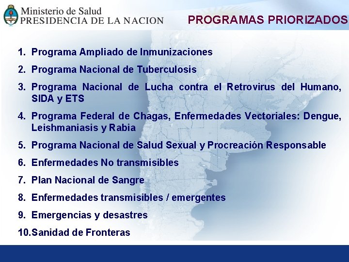 PROGRAMAS PRIORIZADOS 1. Programa Ampliado de Inmunizaciones 2. Programa Nacional de Tuberculosis 3. Programa