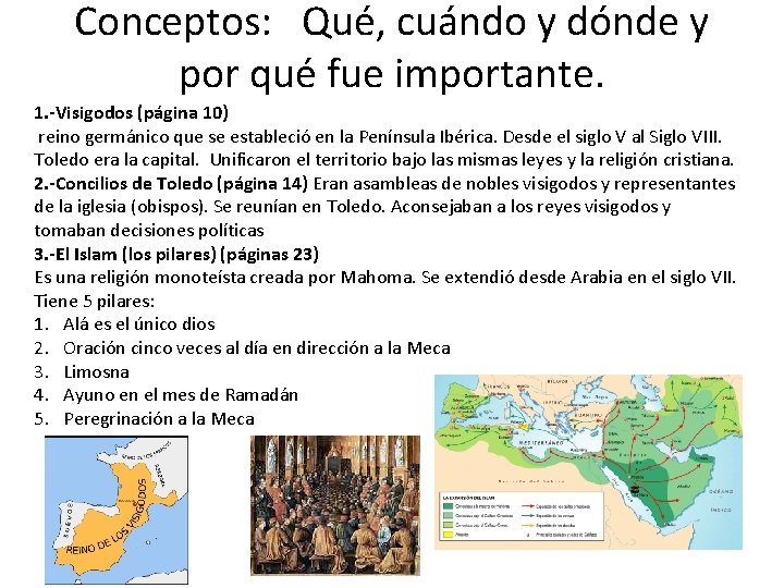 Conceptos: Qué, cuándo y dónde y por qué fue importante. 1. -Visigodos (página 10) Conceptos: Qué, cuándo y dónde y por qué fue importante. 1. -Visigodos (página 10)