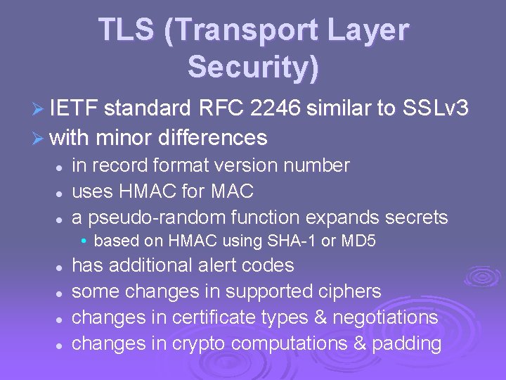 TLS (Transport Layer Security) Ø IETF standard RFC 2246 similar to SSLv 3 Ø TLS (Transport Layer Security) Ø IETF standard RFC 2246 similar to SSLv 3 Ø