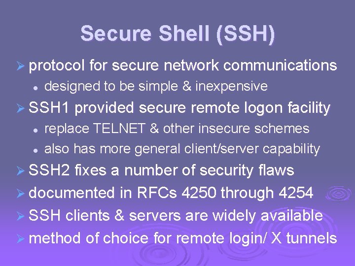 Secure Shell (SSH) Ø protocol for secure network communications l designed to be simple Secure Shell (SSH) Ø protocol for secure network communications l designed to be simple