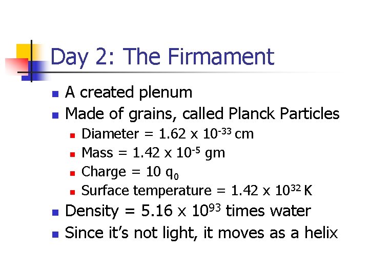 Day 2: The Firmament n n A created plenum Made of grains, called Planck