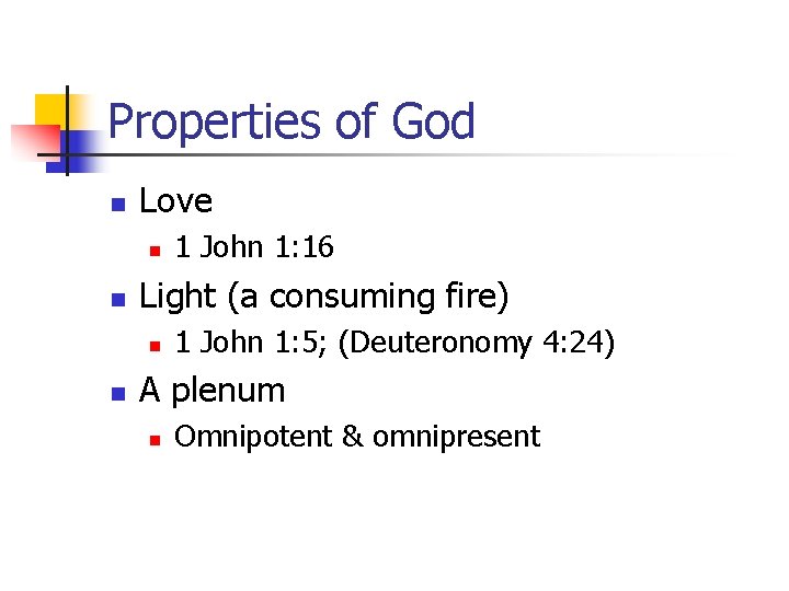Properties of God n Love n n Light (a consuming fire) n n 1 Properties of God n Love n n Light (a consuming fire) n n 1