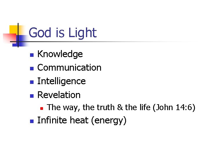 God is Light n n Knowledge Communication Intelligence Revelation n n The way, the