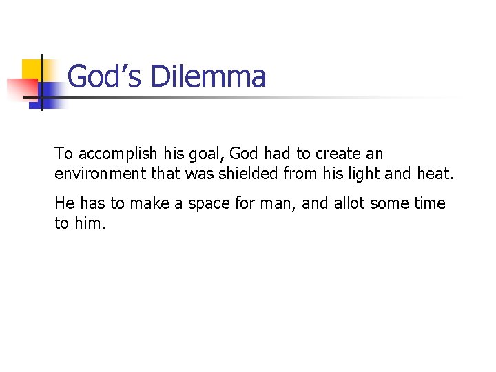 God’s Dilemma To accomplish his goal, God had to create an environment that was God’s Dilemma To accomplish his goal, God had to create an environment that was