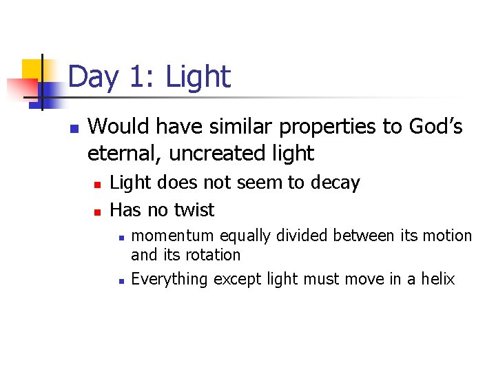 Day 1: Light n Would have similar properties to God’s eternal, uncreated light n Day 1: Light n Would have similar properties to God’s eternal, uncreated light n