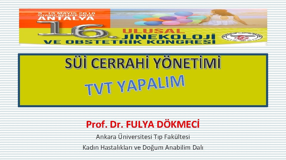 SÜİ CERRAHİ YÖNETİMİ M I L A P TVT YA Prof. Dr. FULYA DÖKMECİ SÜİ CERRAHİ YÖNETİMİ M I L A P TVT YA Prof. Dr. FULYA DÖKMECİ
